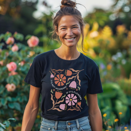 It's Not Hoarding If Its Flowers Flower Farmer T-shirt Boho Floral Shirt for Gardeners